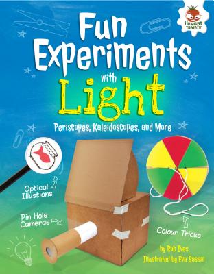Fun Experiments with Light: Periscopes, Kaleidoscopes, and More - Ives, Rob