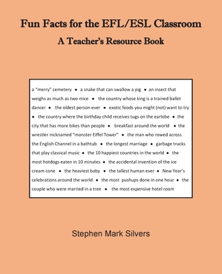 Fun Facts for the EFL/ESL Classroom: A Teacher's Resources Book - Silvers, Stephen Mark