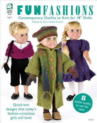Fun Fashions: Contemporary Outfits to Knit for 18" Dolls - Knight-Bowman, Andra