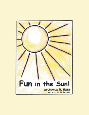 Fun in the Sun! - Rees, Janice M