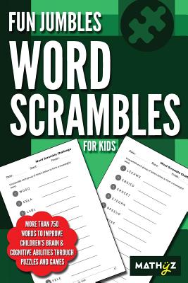 Fun Jumbles Word Scrambles for Kids: More than 750 words to improve children's brain & cognitive abilities through puzzles and games - Learning, Mathyz