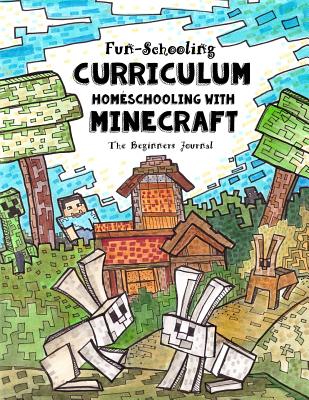 Fun-Schooling Curriculum - Homeschooling with Minecraft: The Beginners Journal Animal and Farm Theme - Brown, Sarah Janisse