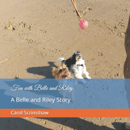 Fun with Belle and Riley: A Belle and Riley Story