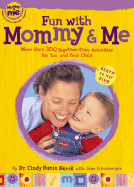 Fun with Mommy and Me: More Than 300 Together-Time Activities for You and Your Child: Birth to Age Five - Nurik, Cindy Bunin, and Schonberger, Jane