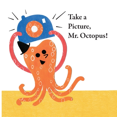 Fun With Mr. Octopus: Take a Picture, Mr. Octopus! - 