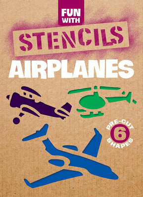 Fun with Stencils: Airplanes - Kennedy, Paul E