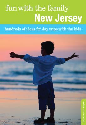 Fun with the Family New Jersey: Hundreds Of Ideas For Day Trips With The Kids - Di Meglio, Francesca