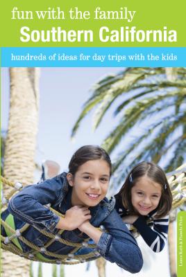 Fun with the Family Southern California: Hundreds of Ideas for Day Trips with the Kids - Kath, Laura, and Price, Pamela