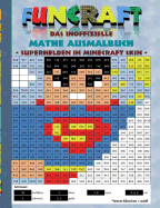 Funcraft - Das inoffizielle Mathe Ausmalbuch: Superhelden im Minecraft Skin (Superman Cover): Alter: 6-10 Jahre. Ausmalen, lustig, lachen, witzig, Superheld, Superman, Schule, 1. 2. 3. 4. Klasse, Unterricht, Rechnen, Grundrechenarten, Plus, Minus, Mal...
