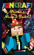 Funcraft - Frohes Neues Jahr an alle Minecraft Fans! (inoffizielles Notizbuch) - Das Geschenkbuch zu Silvester / Neujahr!: Silvester, Neujahr, lustig, lachen, witzig, Ausmalbuch, Notebook, Kinder, Grundschler, Schler, Student, Grundschule, Kinder...