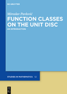 Function Classes on the Unit Disc: An Introduction