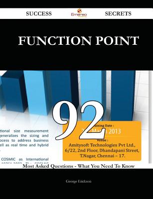 Function Point 92 Success Secrets - 92 Most Asked Questions on Function Point - What You Need to Know - Erickson, George