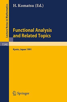 Functional Analysis and Related Topics, 1991: Proceedings of the International Conference in Memory of Professor Kosaku Yosida Held at Rims, Kyoto University, Japan, July 29 - Aug. 2, 1991 - Komatsu, Hikosaburo (Editor)