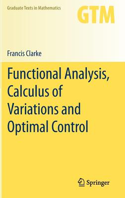 Functional Analysis, Calculus of Variations and Optimal Control - Clarke, Francis