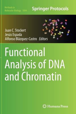 Functional Analysis of DNA and Chromatin - Stockert, Juan C (Editor), and Espada, Jess (Editor), and Blzquez-Castro, Alfonso (Editor)