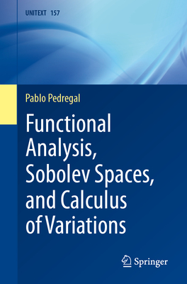 Functional Analysis, Sobolev Spaces, and Calculus of Variations - Pedregal, Pablo