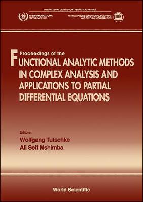 Functional Analytic Methods in Complex Analysis and Applications to Partial Differential Equations - Mshimba, A S a (Editor), and Tutschke, Wolfgang (Editor)