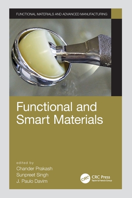 Functional and Smart Materials - Prakash, Chander (Editor), and Singh, Sunpreet (Editor), and Davim, J Paulo (Editor)