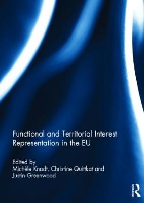 Functional and Territorial Interest Representation in the EU - Knodt, Michle (Editor), and Quittkat, Christine (Editor), and Greenwood, Justin (Editor)