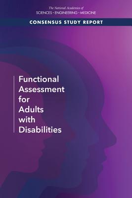 Functional Assessment for Adults with Disabilities - National Academies of Sciences, Engineering, and Medicine, and Health and Medicine Division, and Board on Health Care Services