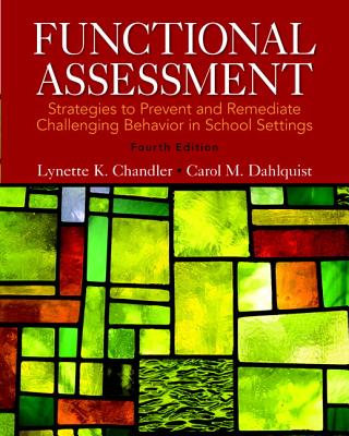 Functional Assessment: Strategies to Prevent and Remediate Challenging Behavior in School Settings, Pearson Etext with Loose-Leaf Version -- Access Card Package - Chandler, Lynette, and Dahlquist, Carol