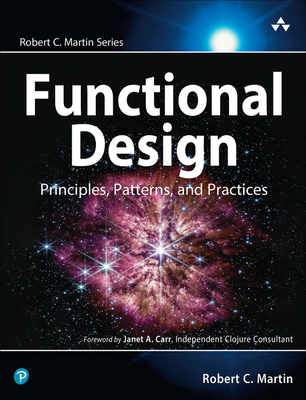 Functional Design: Principles, Patterns, and Practices - Martin, Robert