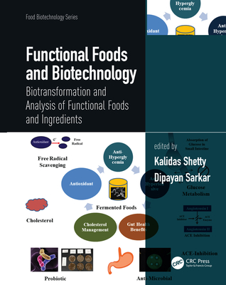 Functional Foods and Biotechnology: Biotransformation and Analysis of Functional Foods and Ingredients - Shetty, Kalidas (Editor), and Sarkar, Dipayan (Editor)