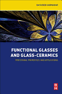 Functional Glasses and Glass-Ceramics: Processing, Properties and Applications