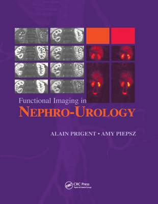 Functional Imaging in Nephro-Urology - Prigent, Alain (Editor), and Piepsz, Amy (Editor)