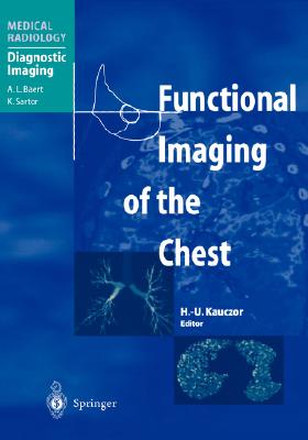 Functional Imaging of the Chest - Kauczor, H -U (Editor), and Bankier, A A, and Beigelmann, C