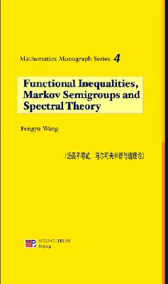 Functional Inequalities, Markov Semigroups and Spectral Theory - Wang, Feng-Yu