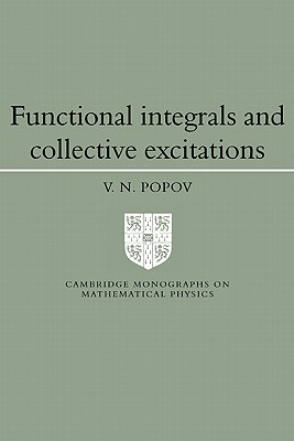 Functional Integrals and Collective Excitations - Popov, Victor Nikolaevich