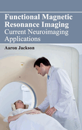 Functional Magnetic Resonance Imaging: Current Neuroimaging Applications
