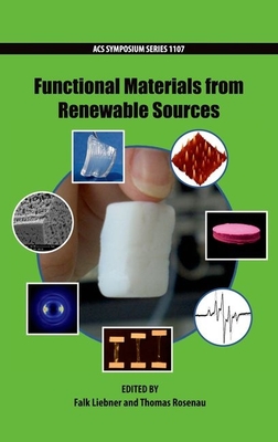 Functional Materials from Renewable Sources - Liebner, Falk (Editor), and Rosenau, Thomas (Editor)