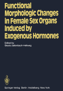 Functional Morphologic Changes in Female Sex Organs Induced by Exogenous Hormones - Dallenbach-Hellweg, G (Editor)