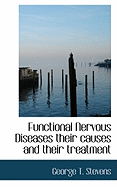 Functional Nervous Diseases Their Causes and Their Treatment