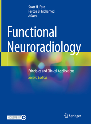 Functional Neuroradiology: Principles and Clinical Applications - Faro, Scott H. (Editor), and Mohamed, Feroze B. (Editor)