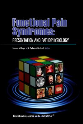 Functional Pain Syndromes: Presentation and Pathophysiology - Mayer, Emeran A, MD, and Bushnell, M Catherine, PhD