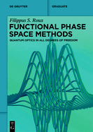 Functional Phase Space Methods: Quantum Optics in All Degrees of Freedom