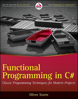 Functional Programming in C#: Classic Programming Techniques for Modern Projects - Sturm, Oliver