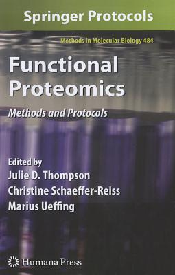 Functional Proteomics: Methods and Protocols - Thompson, Julie D. (Editor), and Schaeffer-Reiss, Christine (Editor), and Ueffing, Marius (Editor)