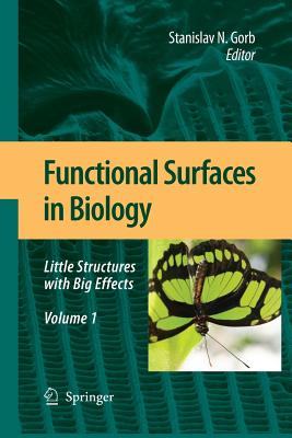 Functional Surfaces in Biology: Little Structures with Big Effects Volume 1 - Gorb, Stanislav N (Editor)