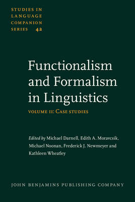 Functionalism and Formalism in Linguistics: Volume II: Case studies - Darnell, Michael (Editor), and Moravcsik, Edith A. (Editor), and Noonan, Michael (Editor)