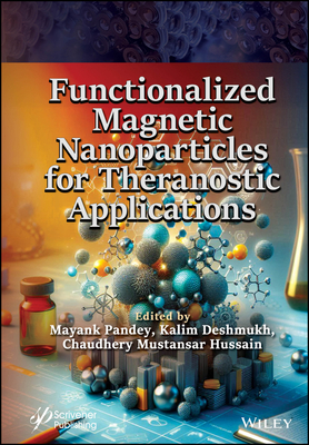 Functionalized Magnetic Nanoparticles for Theranostic Applications - Pandey, Mayank (Editor), and Deshmukh, Kalim (Editor), and Hussain, Chaudhery Mustansar (Editor)