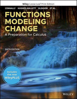 Functions Modeling Change: A Preparation for Calculus - Connally, Eric, and Hughes-Hallett, Deborah, and Gleason, Andrew M