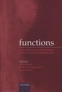 Functions: New Essays in the Philosophy of Psychology and Biology