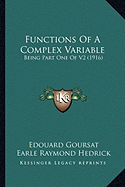 Functions Of A Complex Variable: Being Part One Of V2 (1916)