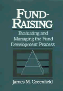 Fund-Raising: Evaluating and Managing the Fund Development Process - Greenfield, James M