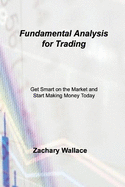 Fundamental Analysis for Trading: Get Smart on the Market and Start Making Money Today