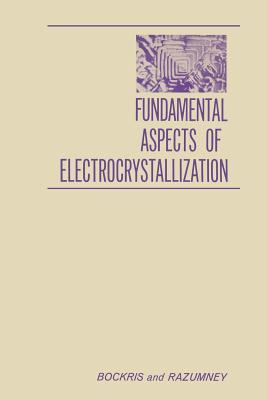 Fundamental Aspects of Electrocrystallization - Bockris, John O M